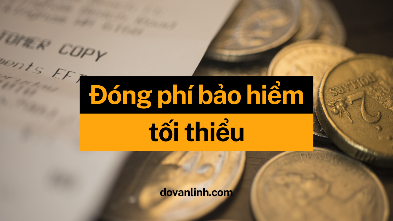 Đóng phí tối thiểu trong bảo hiểm nhân thọ