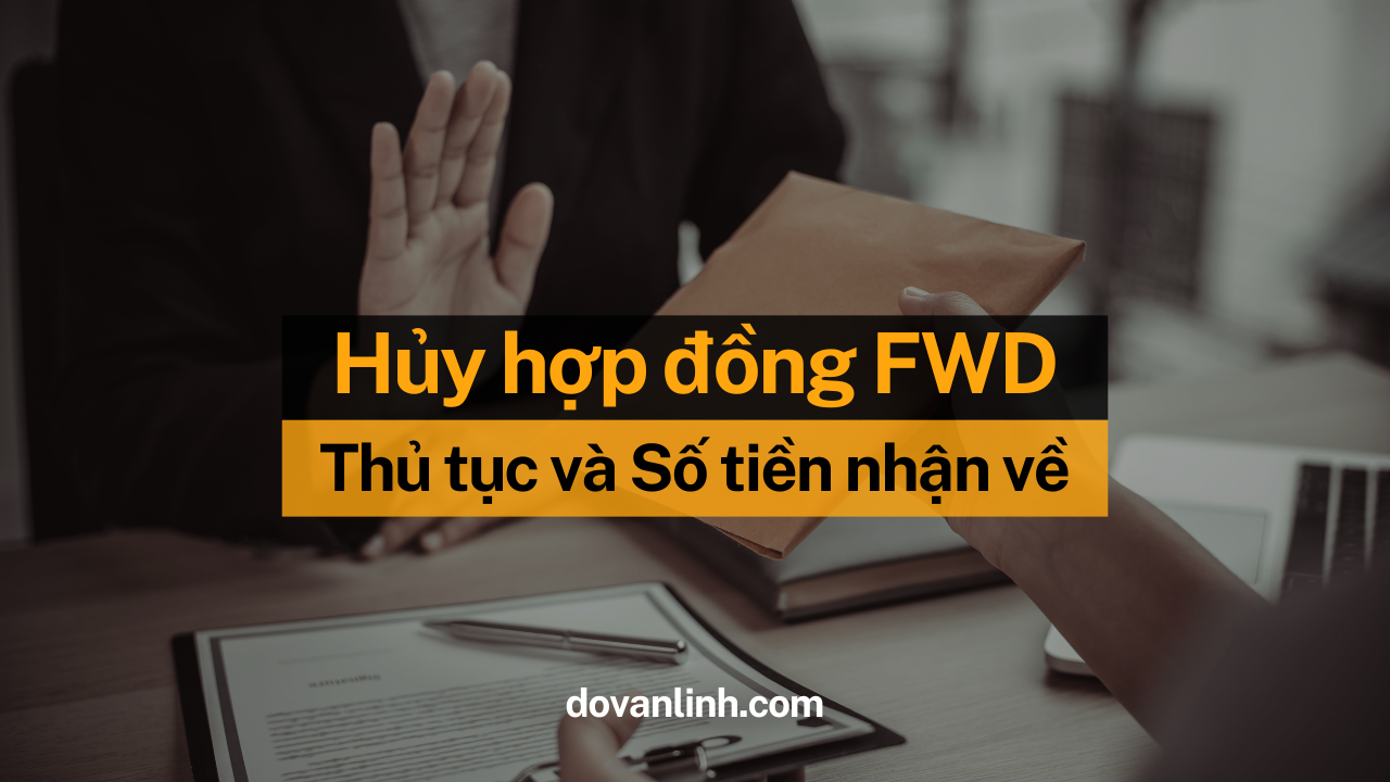 Hủy hợp đồng FWD: Thủ tục và số tiền nhận về?